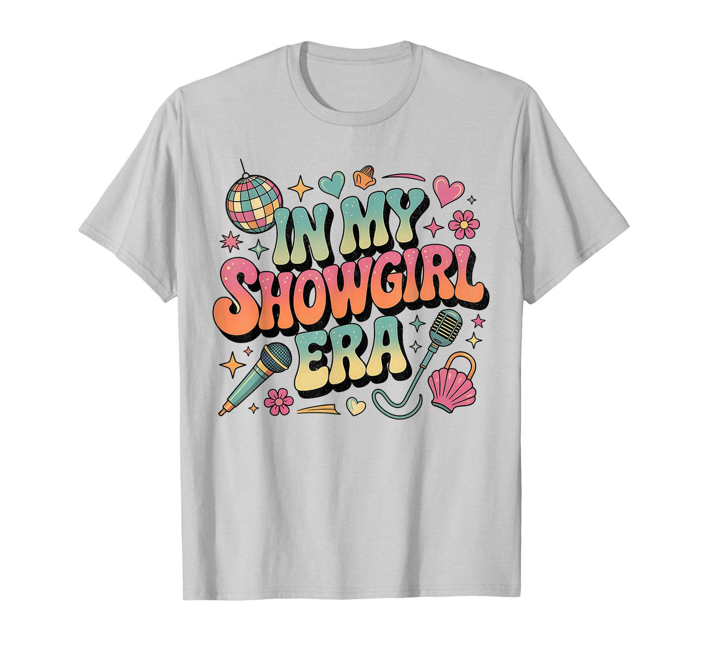 Show Girl Life in My Show Girl Era Groovy Fun Retro Style T-Shirt