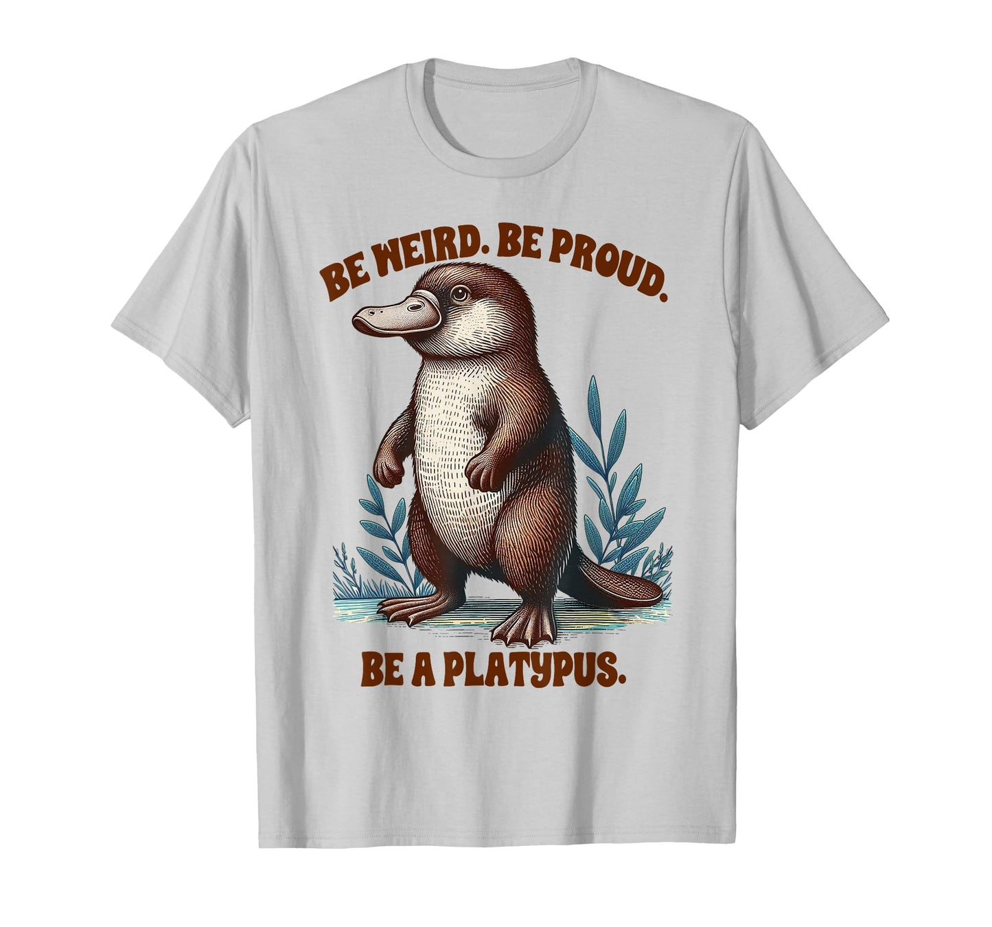 Platypus Lover Funny Platypus Be Weird & Proud Be A Platypus T-Shirt