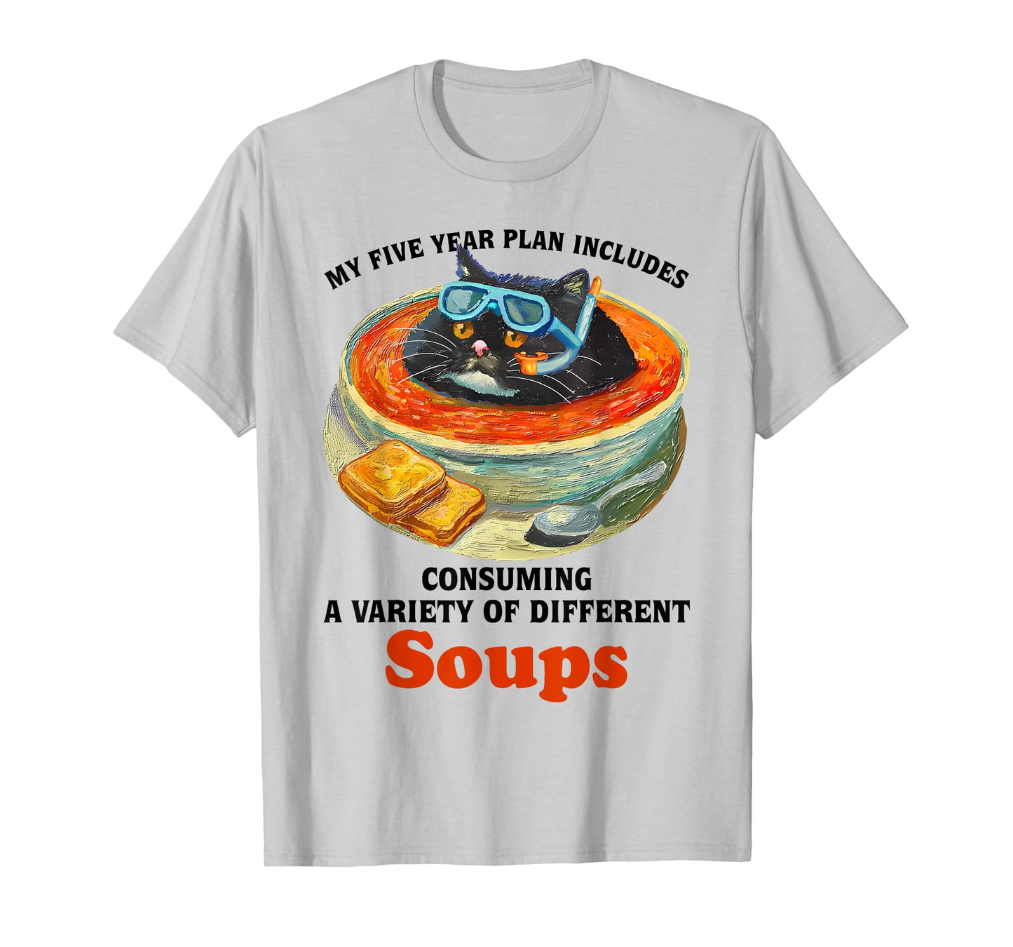 Fat Cat Soup Bowl My Five Year Plan Includes Consuming Soups Men Women T-Shirt