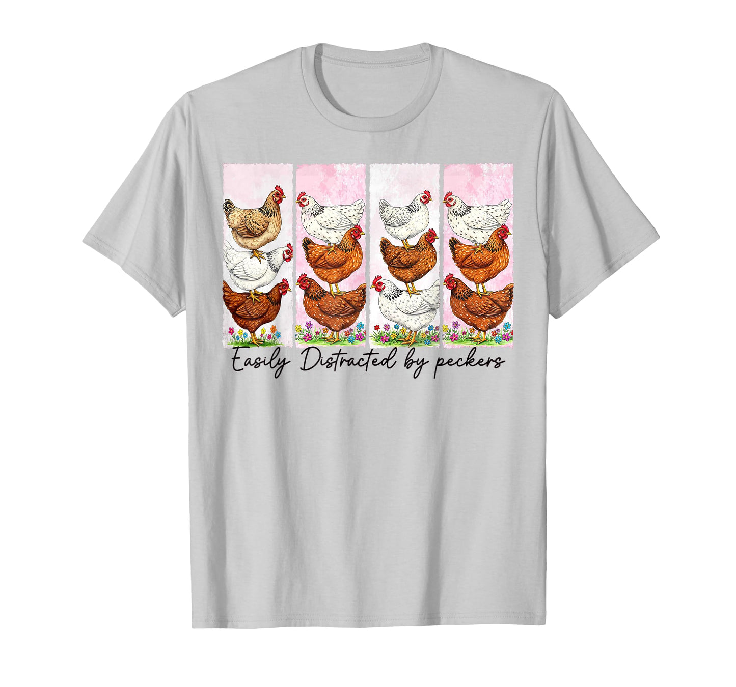 Easily Distracted By Peckers Funny Chicken Lovers Farm Life T-Shirt