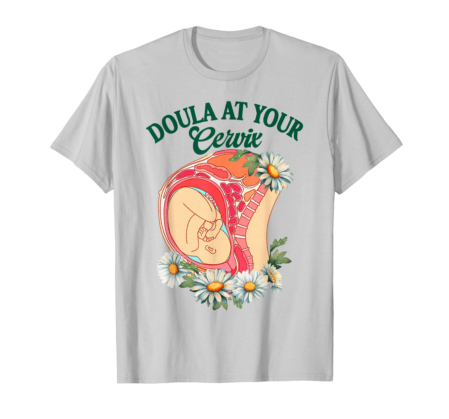 Doula Life Birth Worker Childbirth Doula At Your Cervix T-Shirt