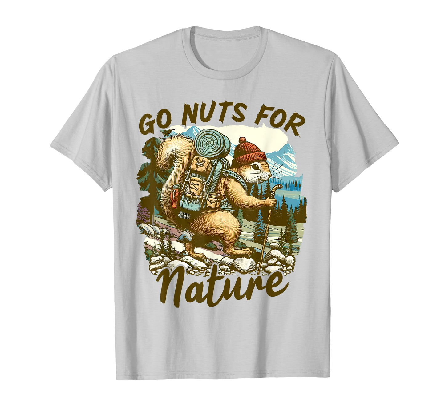 Camping Hiking Squirrel Go Outdoors Go Nuts For Nature T-Shirt