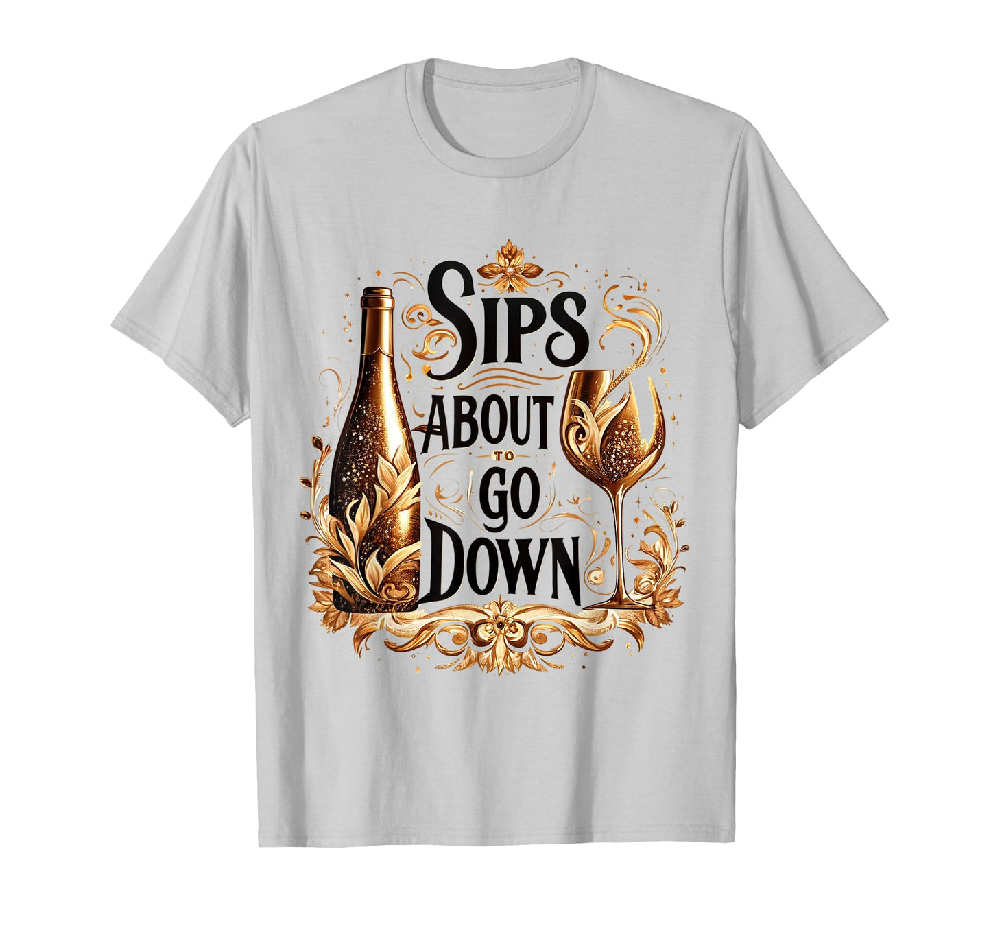M196 Sips About To Go Down Wine Drinking Party T-Shirt