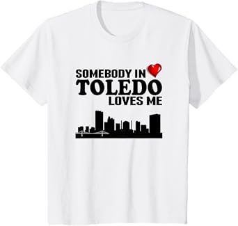 Somebody In Toledo Loves Me T-Shirt T-Shirt