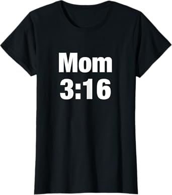 Mom 3:16 T-Shirt