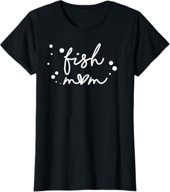 Fish Mom Aquarium Keeper Pet Lover Womens T-Shirt