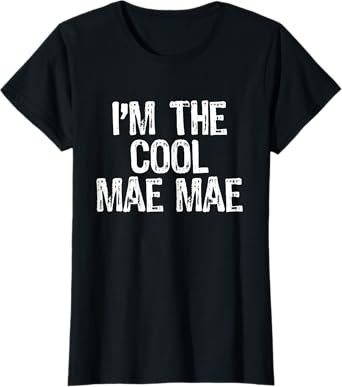 I'm The Cool Mae-Mae Funny Grandma MaeMae T-Shirt