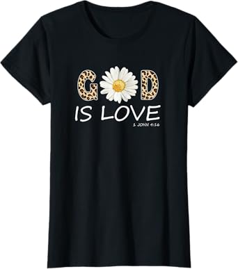 God Is Love Cool Flower Christian Women Bible Verse T-Shirt