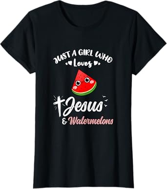 Just A Girl Who Loves Jesus And Watermelons T-Shirt