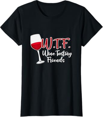 WTF Wine Tasting Friends T-Shirt Drinking Gift Shirt T-Shirt