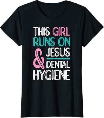 Jesus & Dental Hygiene Dental Hygienist T-Shirt
