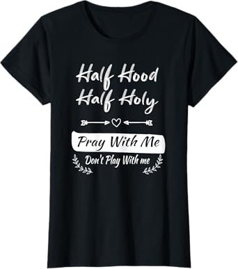 vintage Half Hood Half Holy Pray With Me Don't Play With me T-Shirt