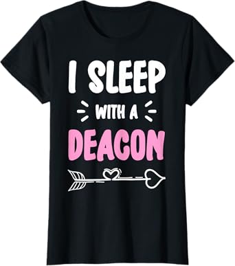 I Sleep With The Deacon Church Official T-Shirt
