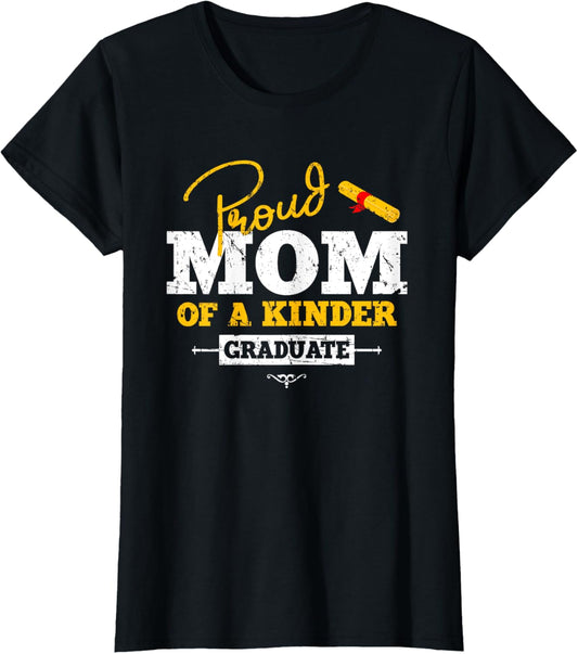 Proud Mom of a Kinder Graduate Graduation Grad T-Shirt