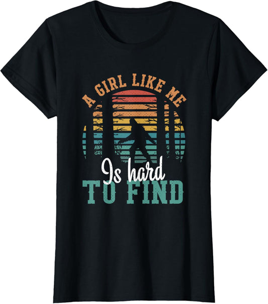 A Girl Like Me Is Hard To Find Funny Quote Big Foot Retro T-Shirt