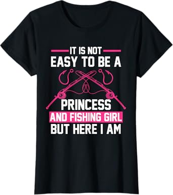 It's not easy Princess Fishing Girl Fish Gift T-Shirt