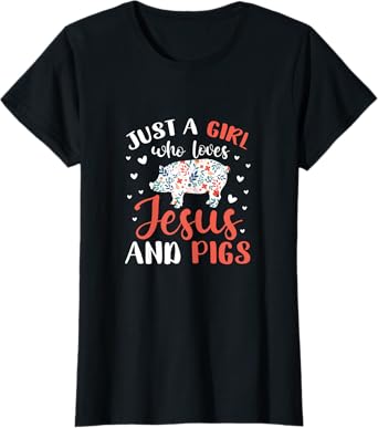 Just A Girl Who Loves Jesus and Pigs Pig Lover Christian T-Shirt