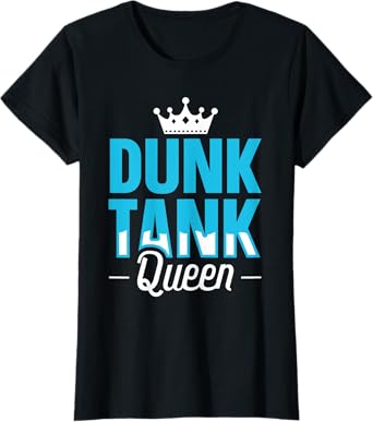 Dunking Booth - Dunk Tank Queen T-Shirt
