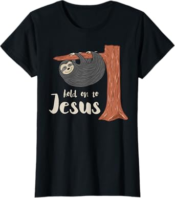Funny Christian Sloth T Shirt gift for kids Hold on to Jesus T-Shirt