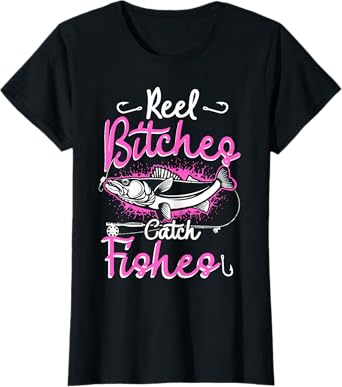 Reel Bitches Catch Fishes Womens Funny Fly Fishing Pink Fish T-Shirt