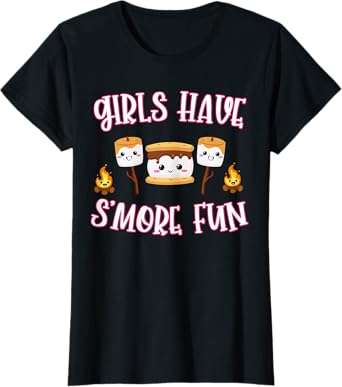 Funny Camping Smores Girls have Smore Fun Cute Kawaii Smores T-Shirt