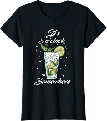 It's 5 O'clock Somewhere Drinking Alcohol T-Shirt