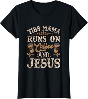 This Mama Runs on Coffee and Jesus T-Shirt