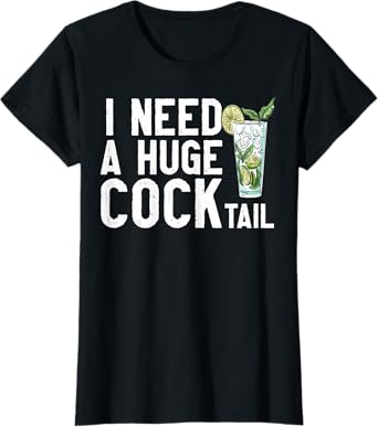 I Need a Huge COCKtail Funny Adult Humor Drinking Vintage T-Shirt