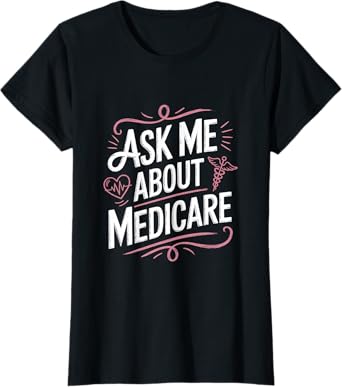 Ask Me About My Medicare Health Insurance Consultant Gifts T-Shirt