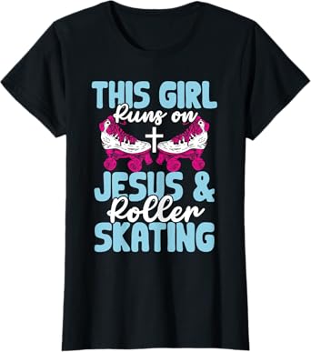 Rollerskate This Girl Runs On Jesus And Roller Skating T-Shirt