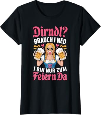 Dirndl? Brauch I Ned Oktoberfest Women Bavarian Dialect Pun T-Shirt