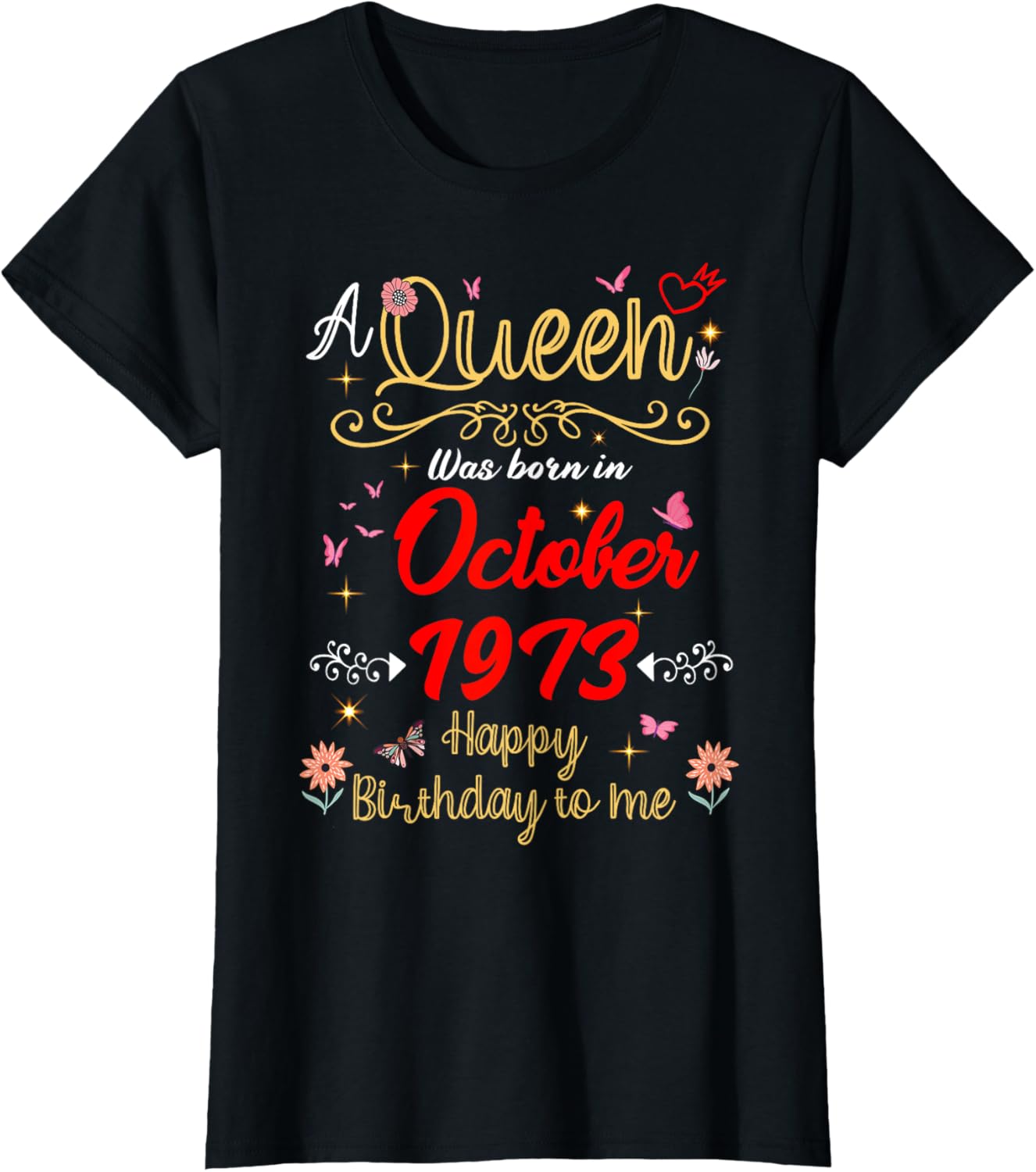 October birthday Queen Since October 1973 October girl T-Shirt