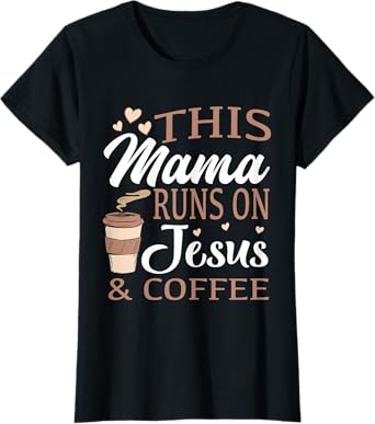 This mom runs on Jesus and coffee T-Shirt
