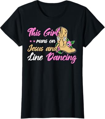 Line Dance This Girl Runs On Jesus & Line Dancing T-Shirt