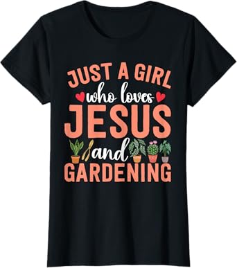 Just A Girl Who Loves Jesus and Gardening Plant Lover Girls T-Shirt