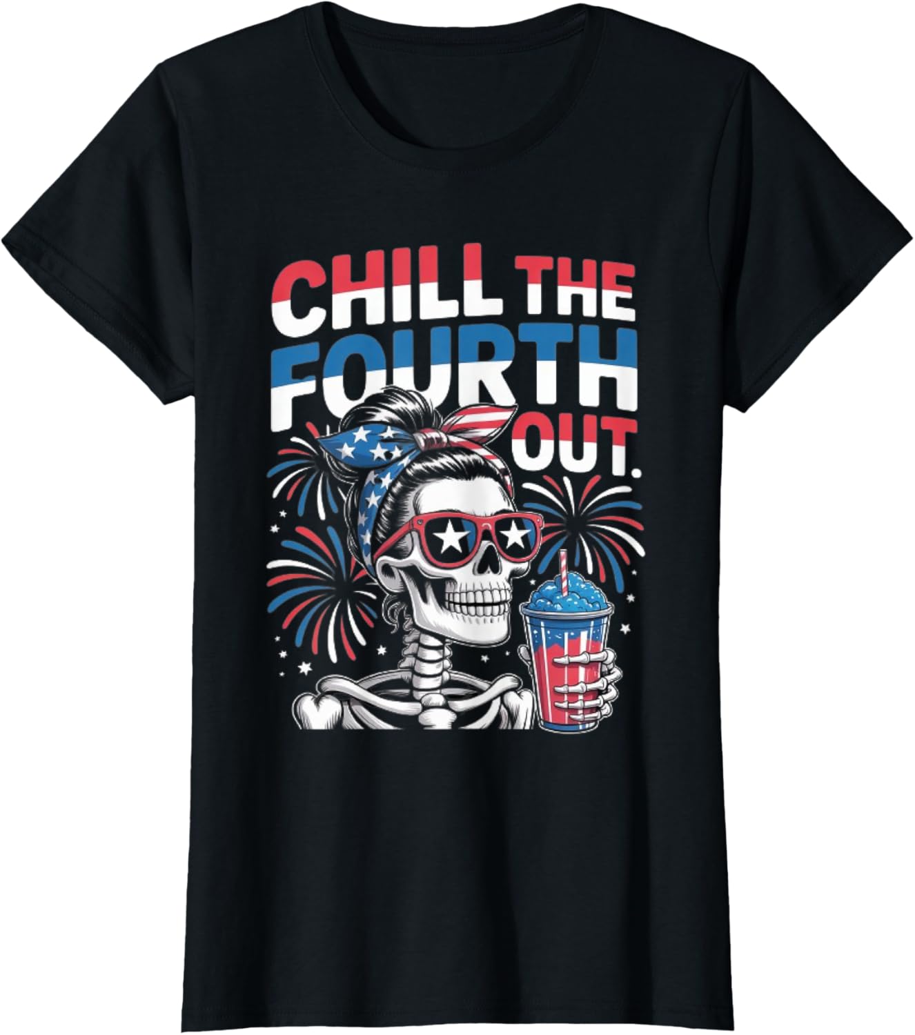 Chill The Fourth Out Funny Skeleton Feminist Fourth Of July T-shirt