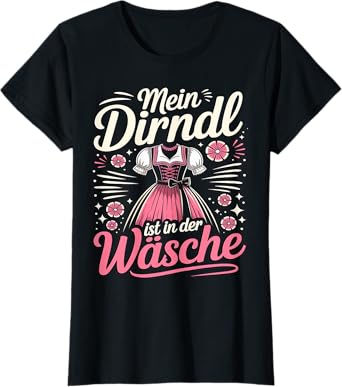 Mein Dirndl Ist in der Wäsche Trachten Oktoberfest Women T-Shirt