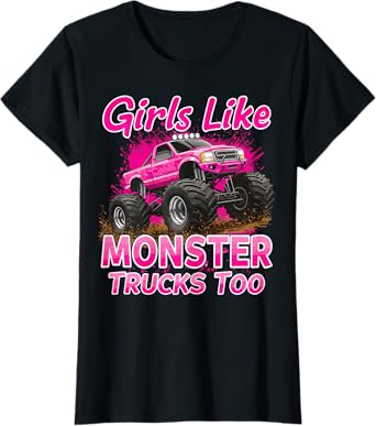 Monster Trucks Girls Like Monster Truck Too T-Shirt