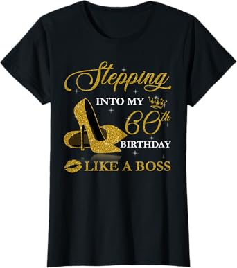 Stepping Into My 60th Birthday Like A Boss For 60 Years Old T-Shirt