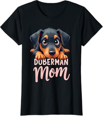 Doberman Mom Dog Doberman Pinscher Mama Cute Puppy T-Shirt