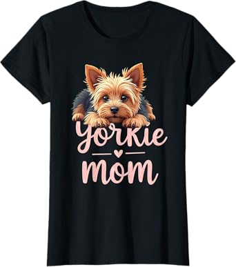 Yorkshire Terrier Mom Dog Yorkie Mama Cute Puppy T-Shirt for Women