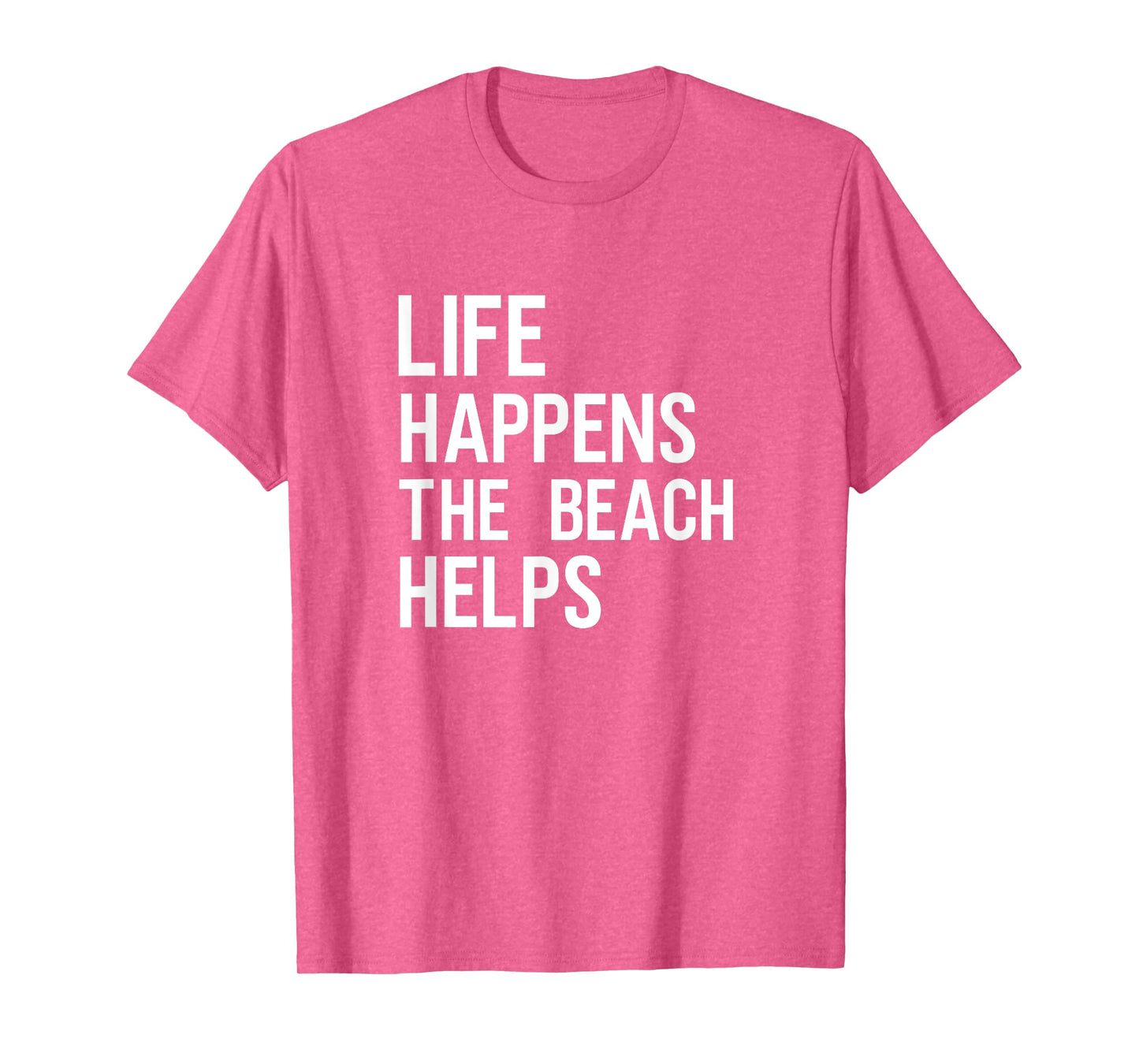 Womens Life Happens The Beach Helps T-Shirt