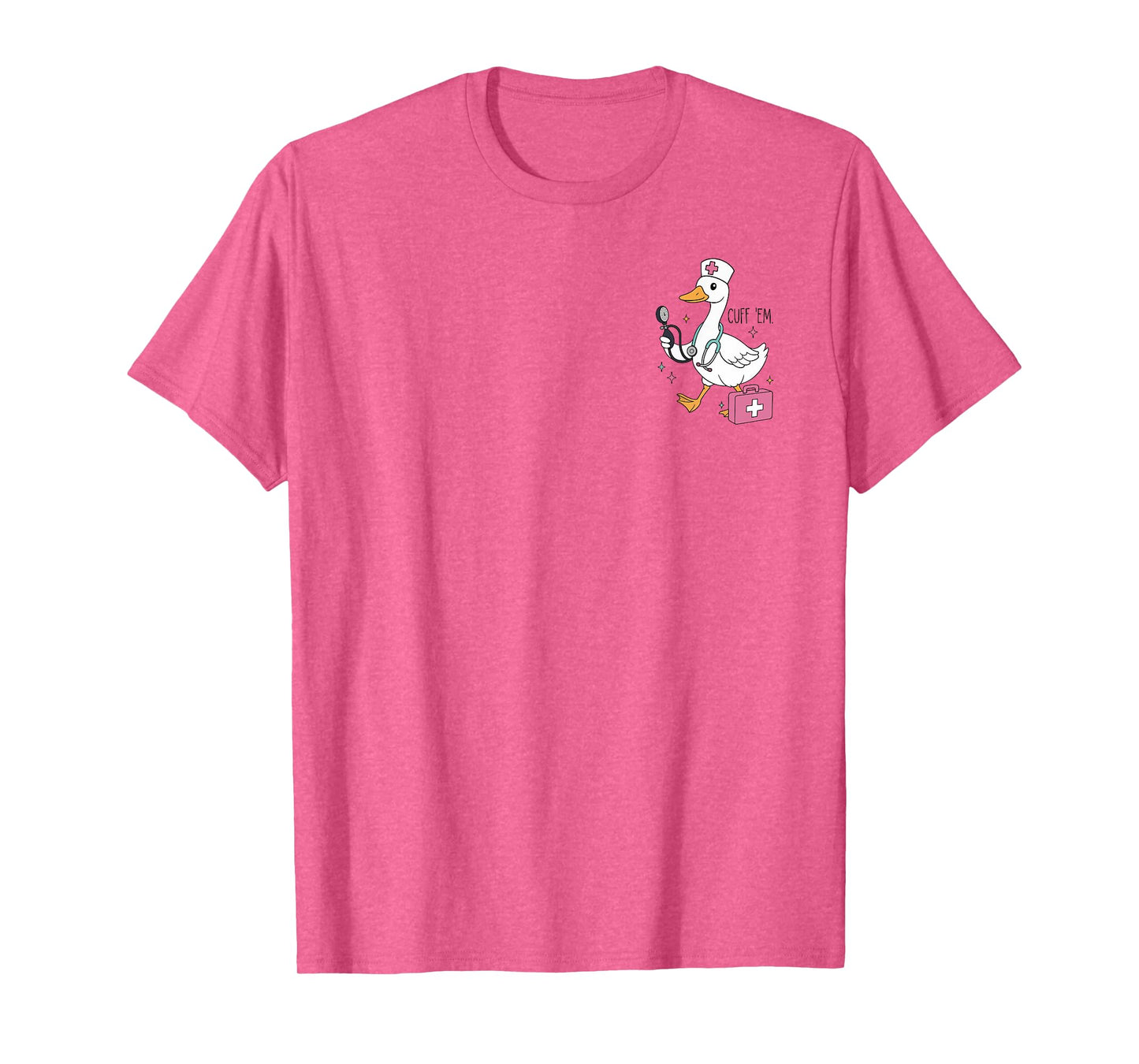 Cuff Em Goose Nurse ER RN Nurse Nursing Student Teacher T-Shirt