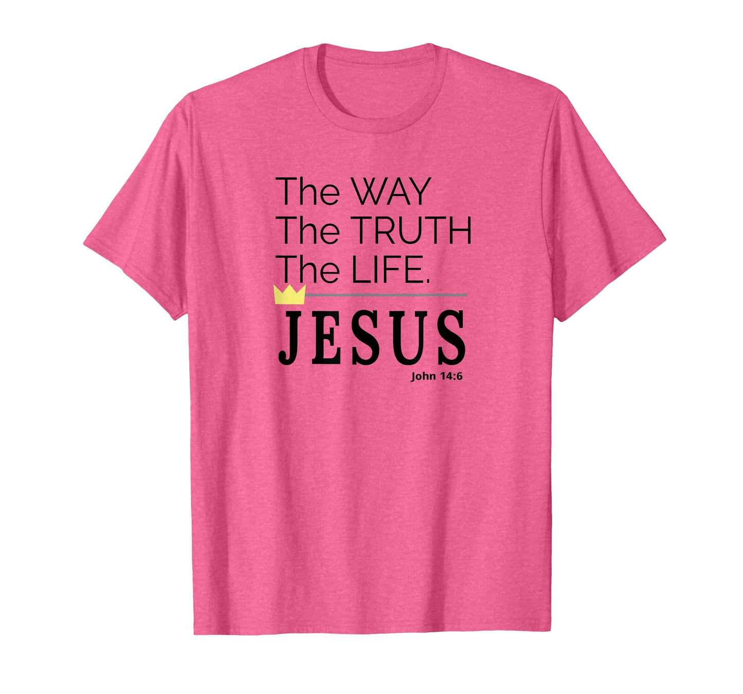 The Way The Truth and The Life Powerful Jesus Message T-Shirt
