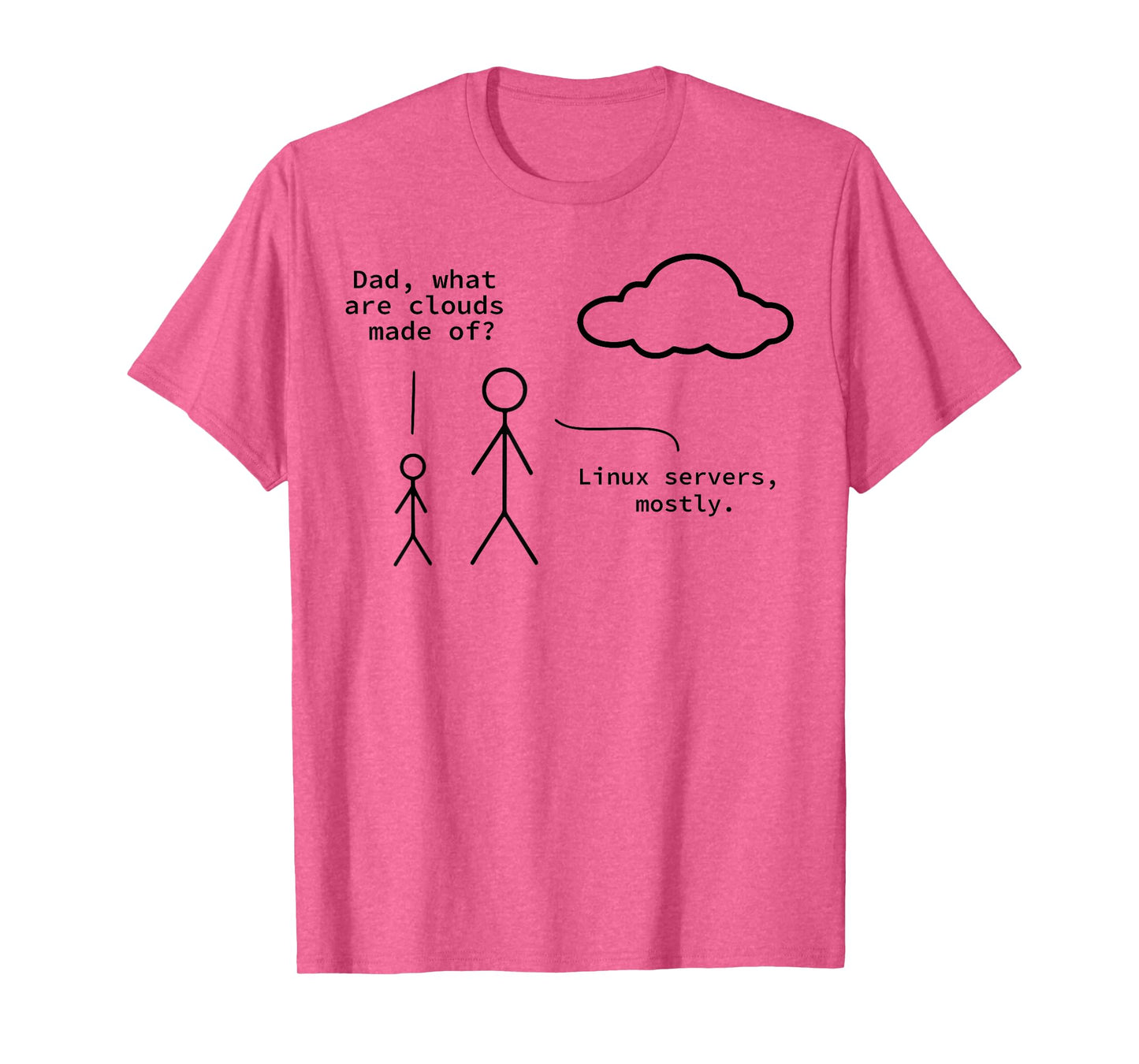 Dad What Are Clouds Made Of? Linux Servers Mostly T-Shirt