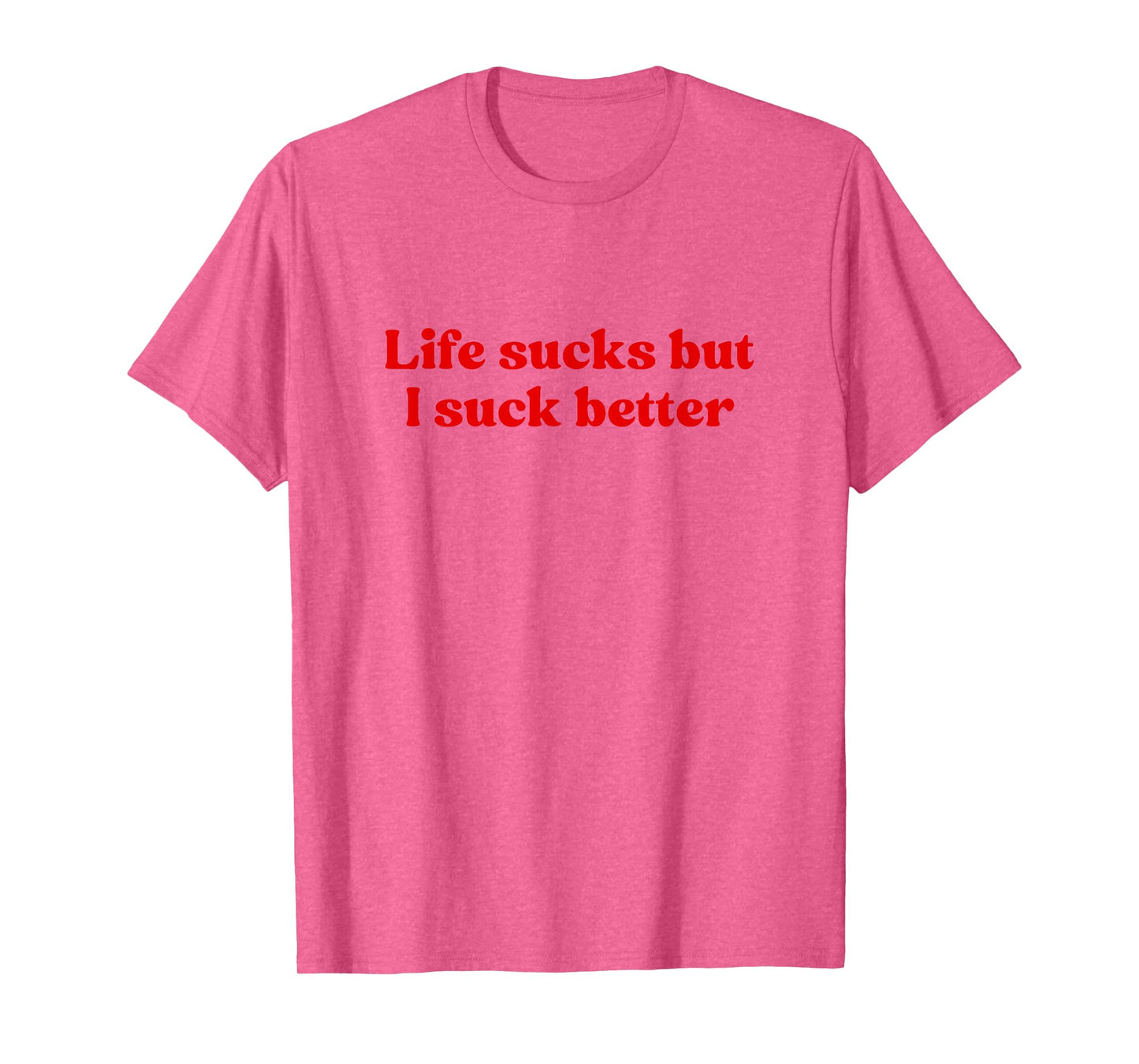 Life Sucks But I Suck Better Shirt Y2k Slogan T-Shirt