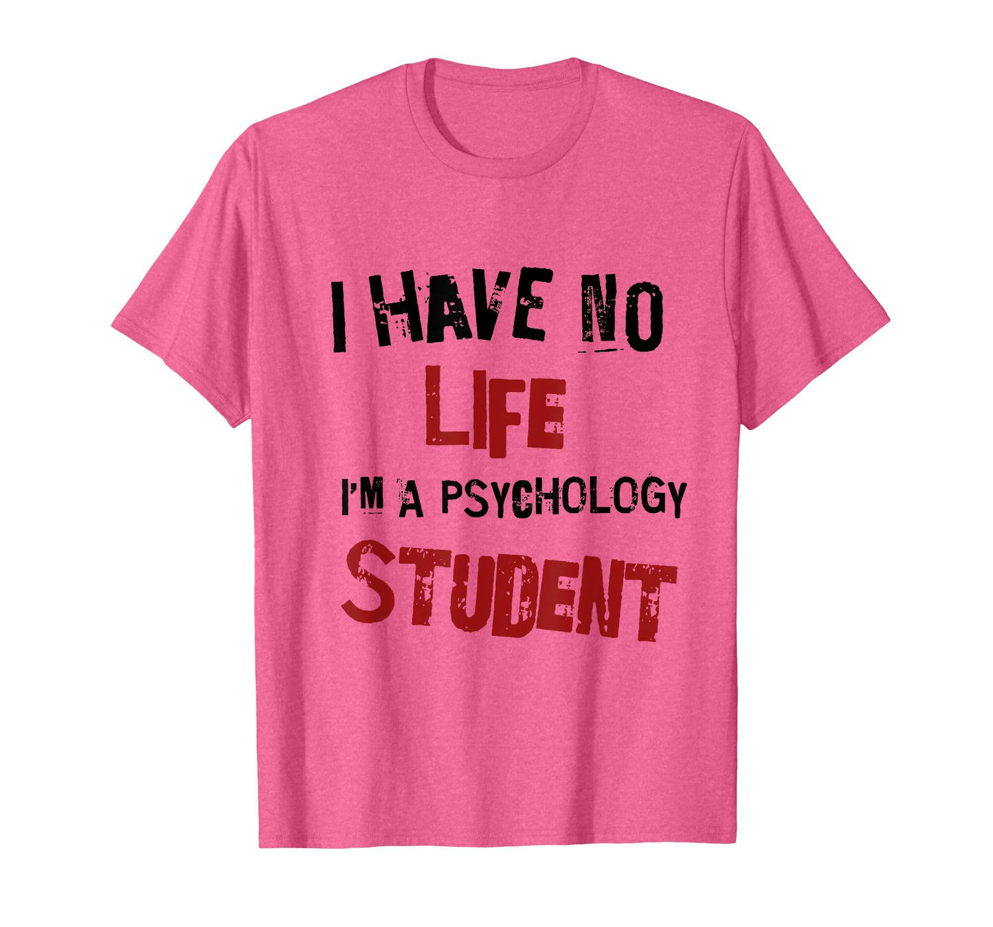 Funny Psychology Major Psych Student GIft I have No Life T-Shirt