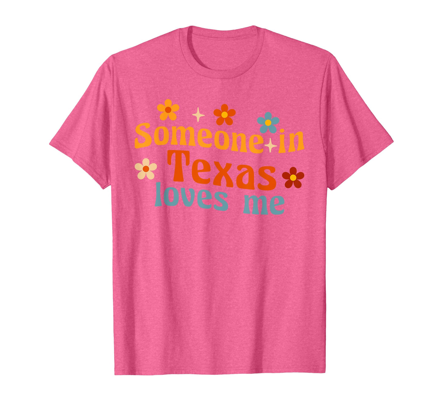 Someone In Texas Loves Me T-Shirt