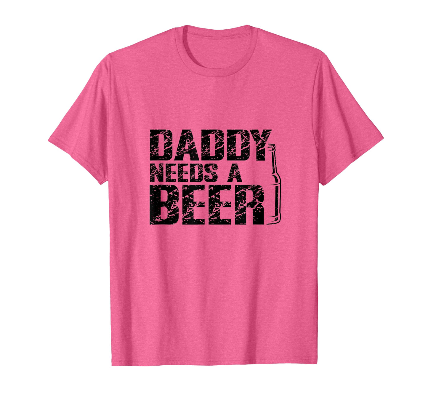 Daddy Needs A Beer Funny Dad - Father's Day Humor Tee T-Shirt