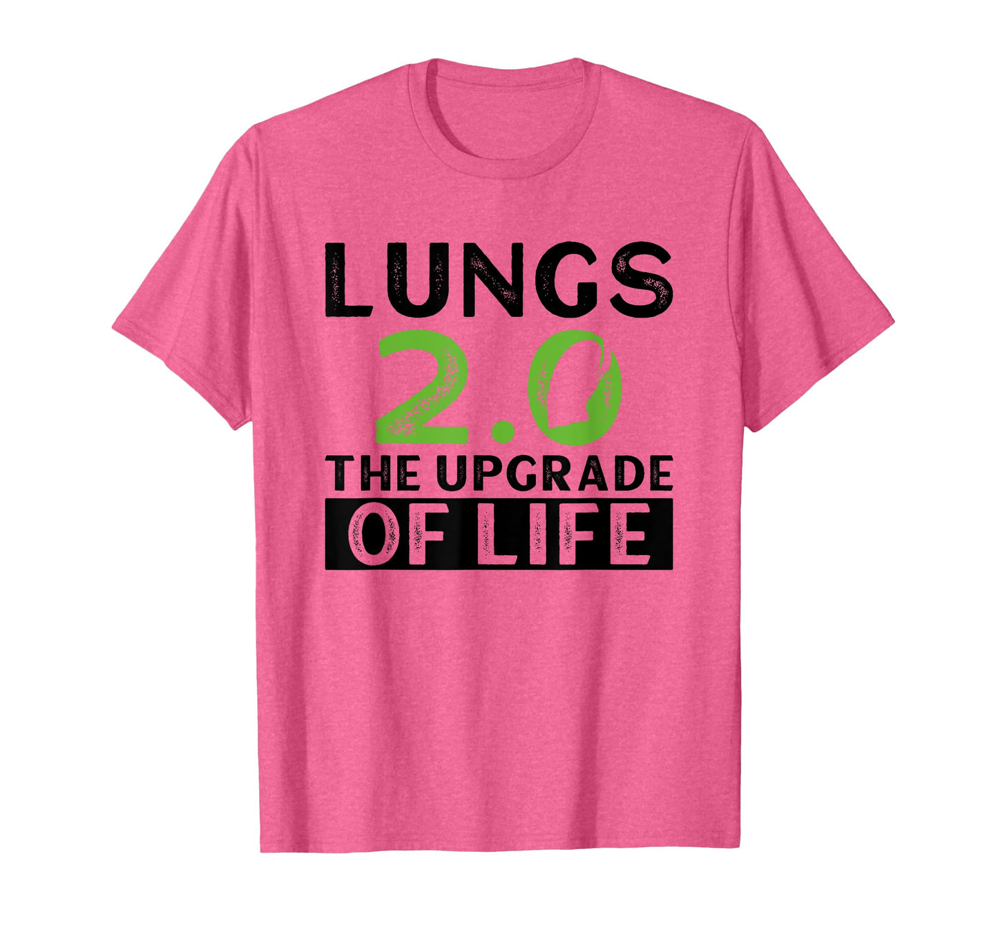 Lungs 2.0 - The Upgrade Of Life - Lung Transplant T-Shirt
